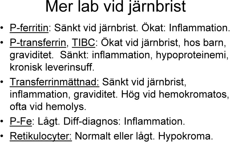 Sänkt: inflammation, hypoproteinemi, kronisk leverinsuff.