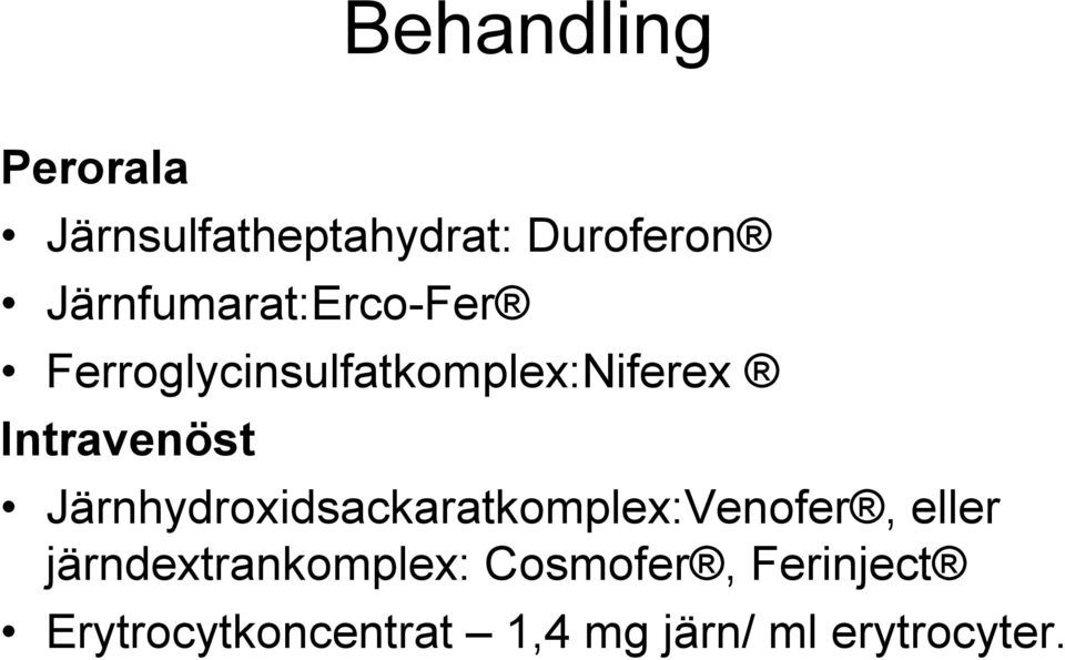 Intravenöst Järnhydroxidsackaratkomplex:Venofer, eller