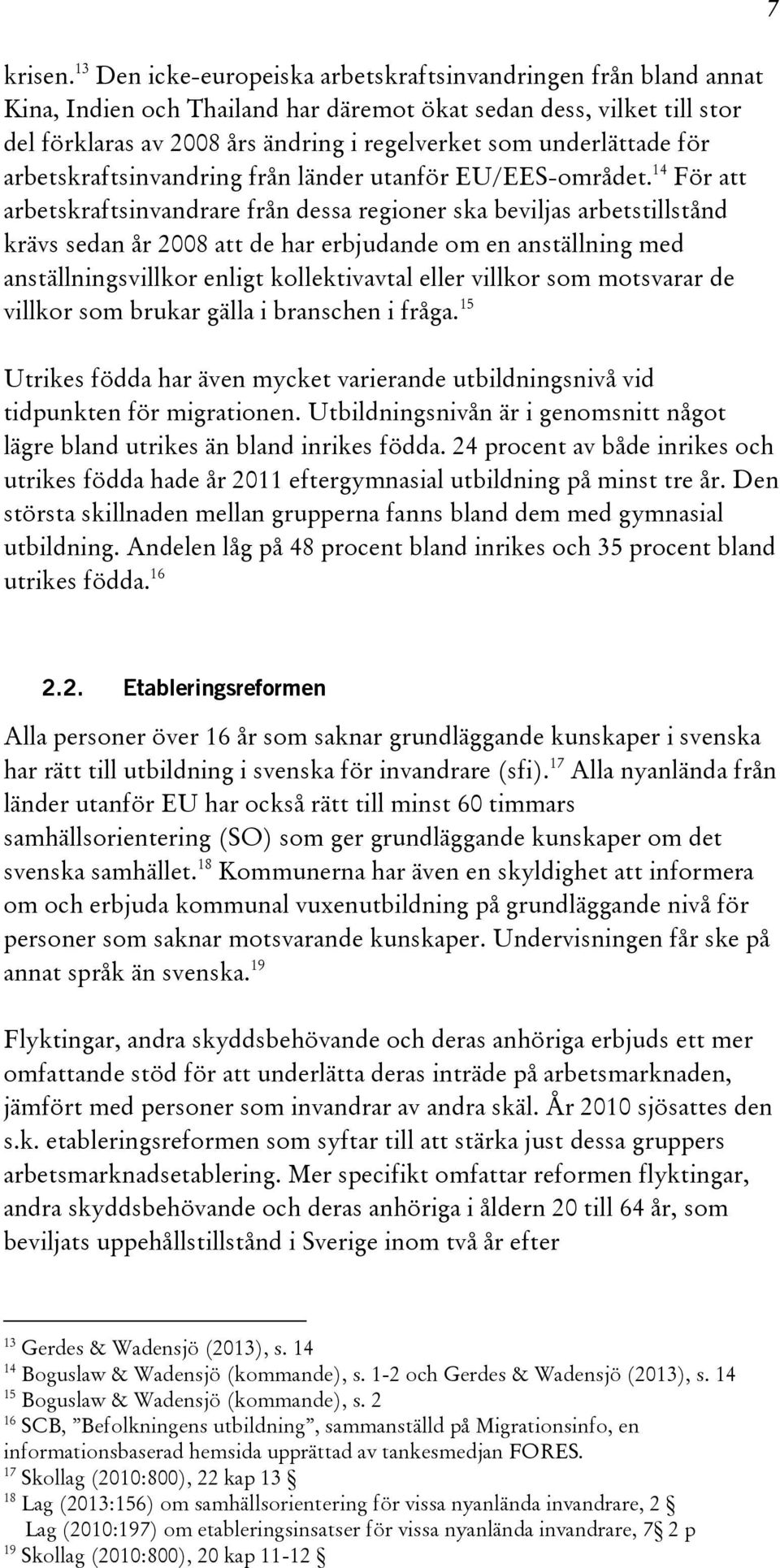 underlättade för arbetskraftsinvandring från länder utanför EU/EES-området.