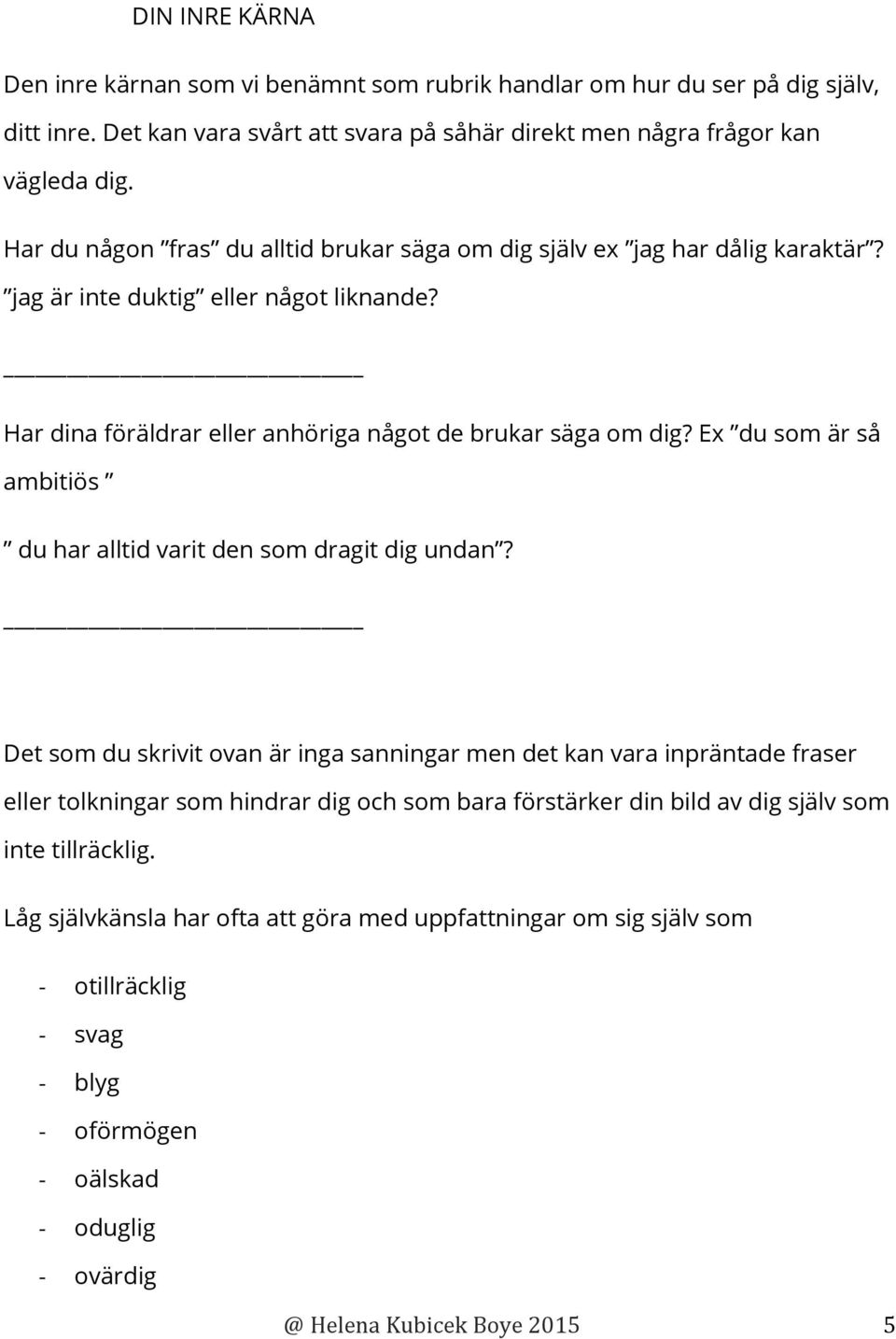 Ex du som är så ambitiös du har alltid varit den som dragit dig undan?