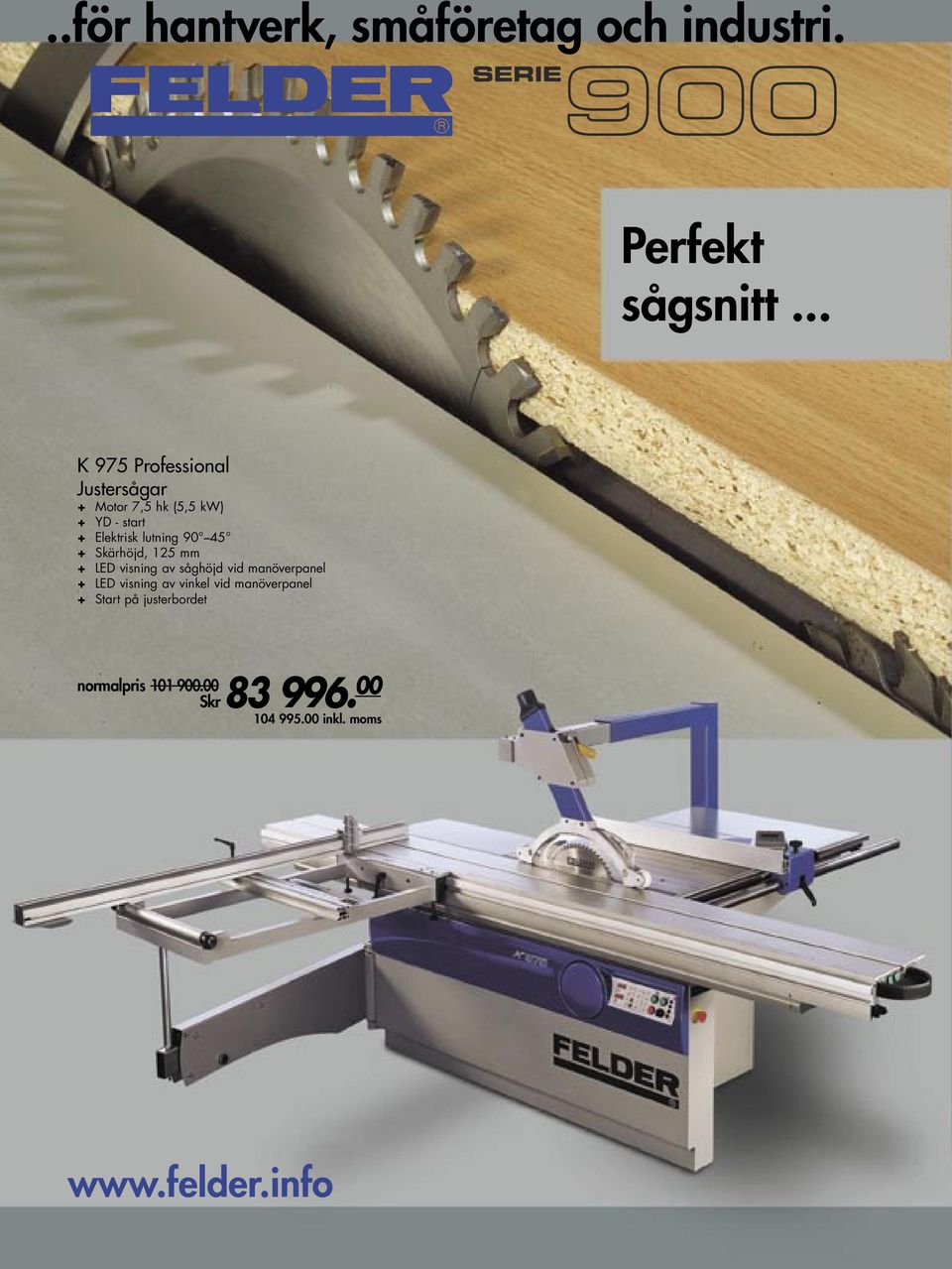lutning 90 45 + Skärhöjd, 125 mm + LED visning av såghöjd vid manöverpanel + LED visning