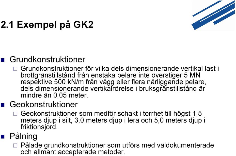 bruksgränstillstånd är mindre än 0,05 meter.