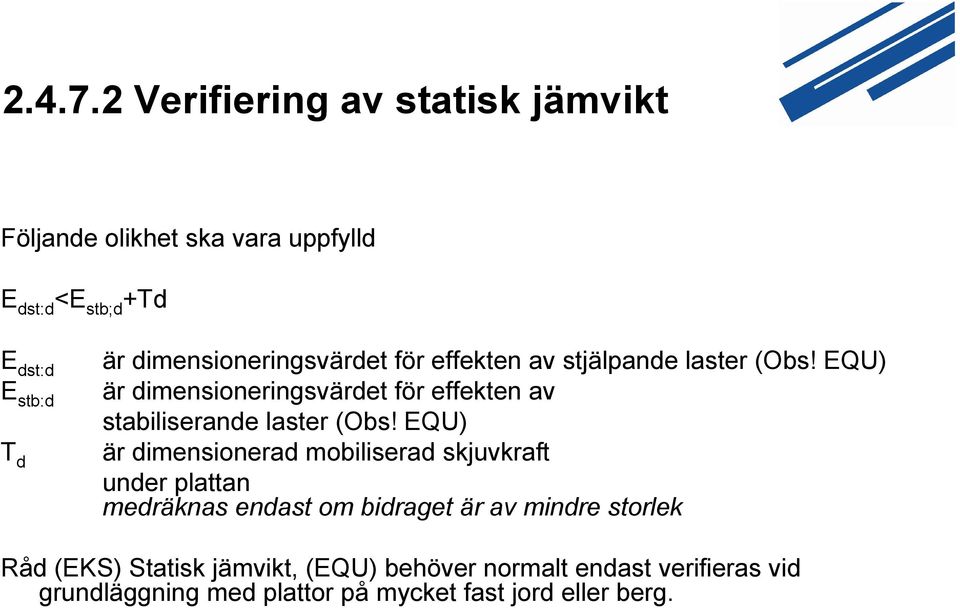 dimensioneringsvärdet för effekten av stjälpande laster (Obs!