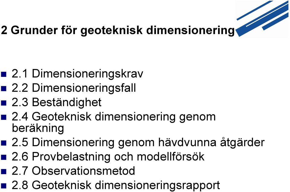 4 Geoteknisk dimensionering genom beräkning 2.