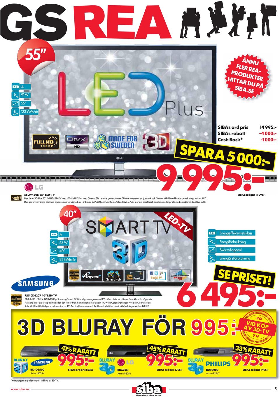 generationen 3D som levererar en ljusstark och flimmerfri bild med breda betraktningsvinklar. LED Plus ger en knivskarp bild med djupare svärta. Digitalbox för Boxer (MPEG4) och Comhem. Art nr: B3250.