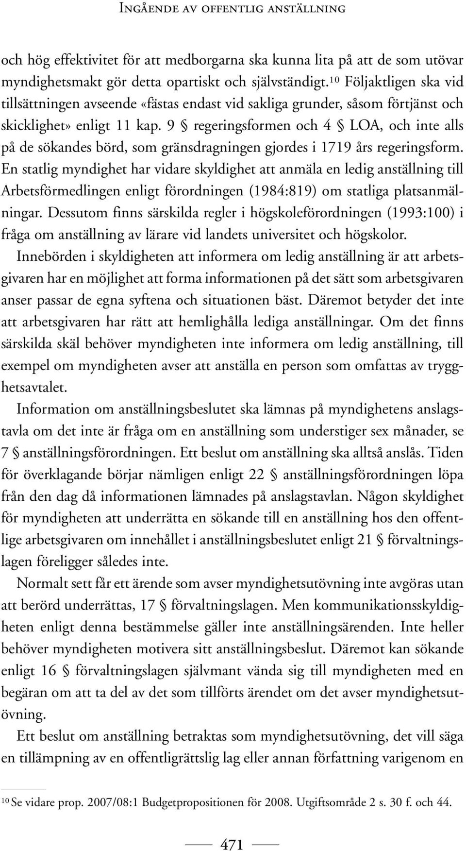 9 regeringsformen och 4 LOA, och inte alls på de sökandes börd, som gränsdragningen gjordes i 1719 års regeringsform.