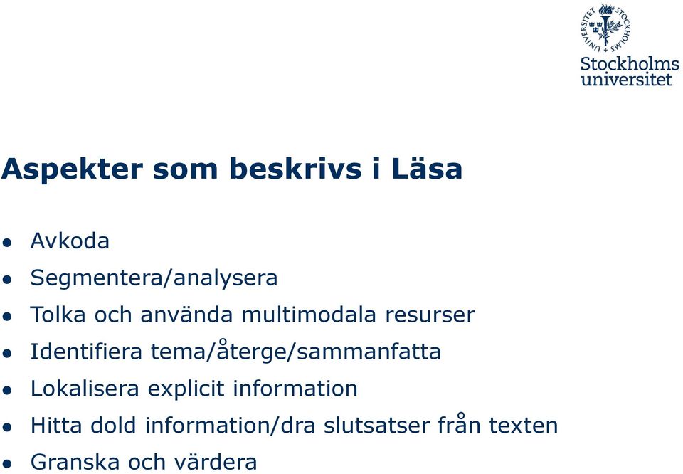 tema/återge/sammanfatta Lokalisera explicit information