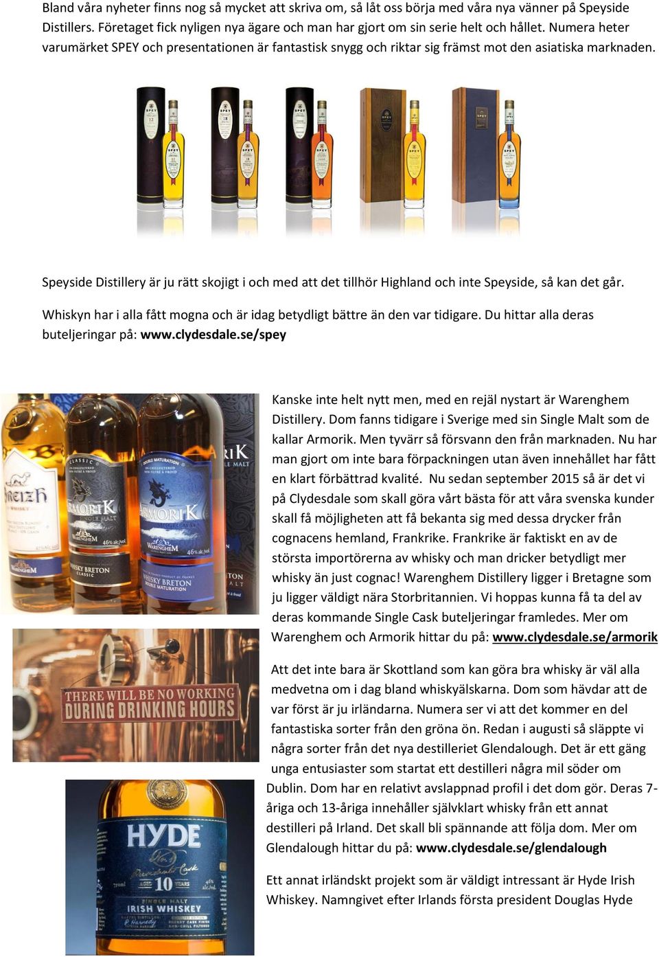 Speyside Distillery är ju rätt skojigt i och med att det tillhör Highland och inte Speyside, så kan det går. Whiskyn har i alla fått mogna och är idag betydligt bättre än den var tidigare.