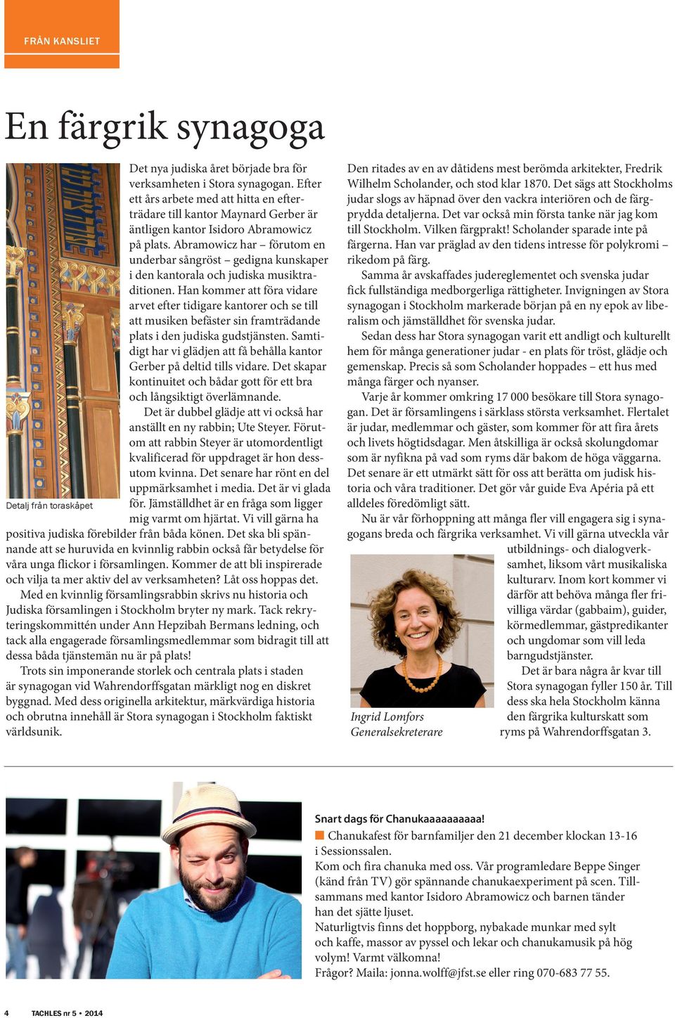 Abramowicz har förutom en underbar sångröst gedigna kunskaper i den kantorala och judiska musiktraditionen.