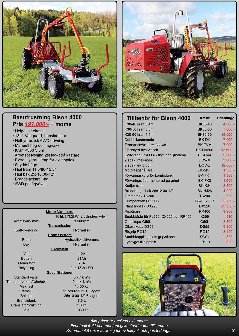 2kW) 2 cylinders v-twin Arbetsvarv max 3.