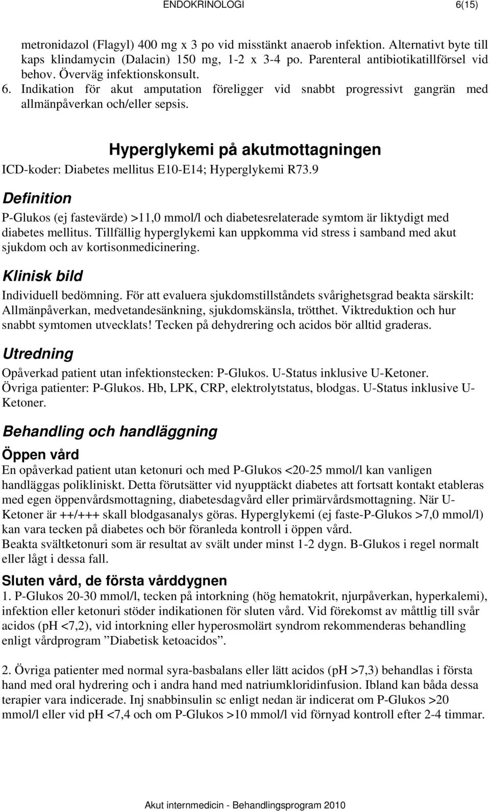 Hyperglykemi på akutmottagningen ICD-koder: Diabetes mellitus E10-E14; Hyperglykemi R73.