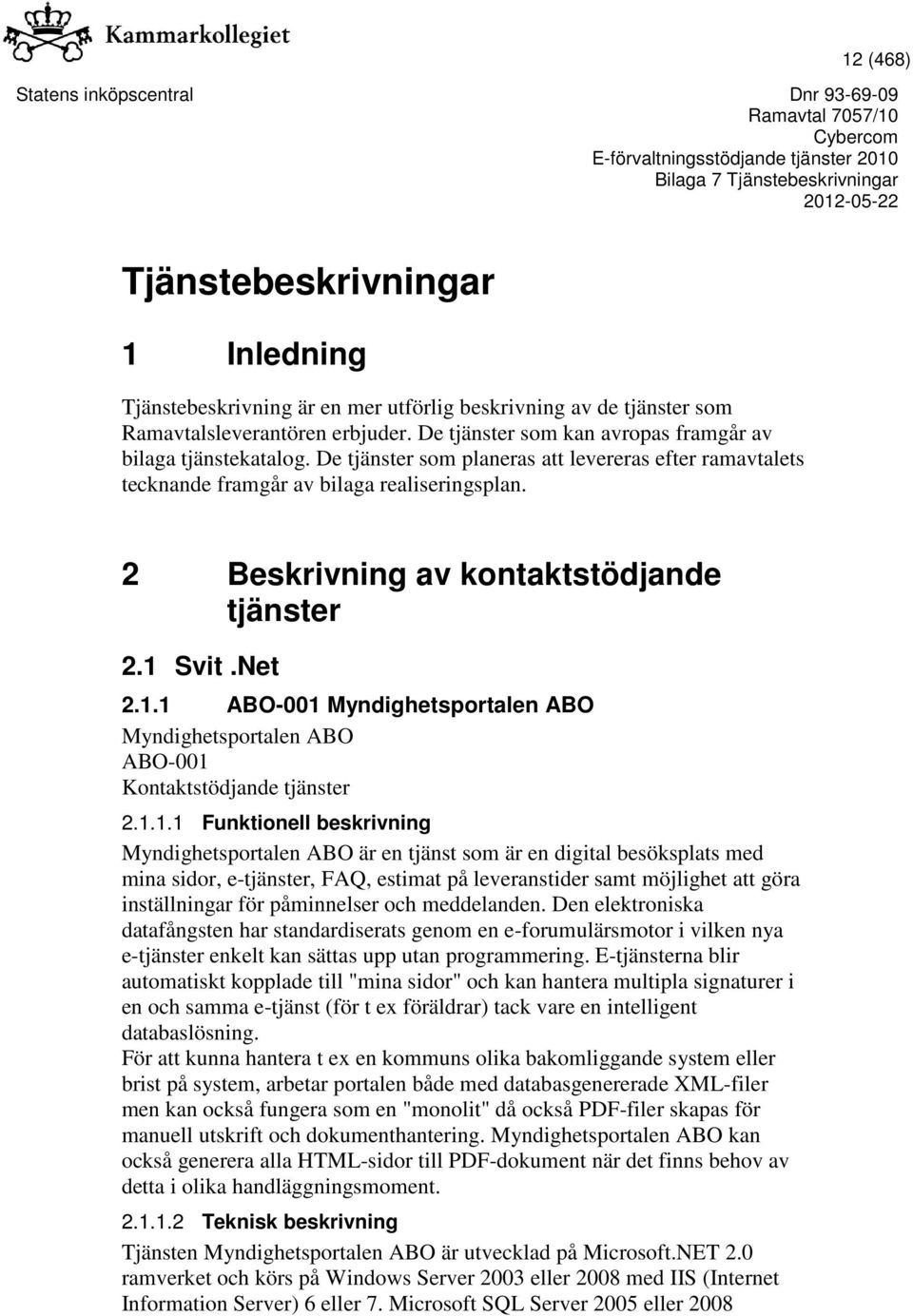 2 Beskrivning av kontaktstödjande tjänster 2.1 