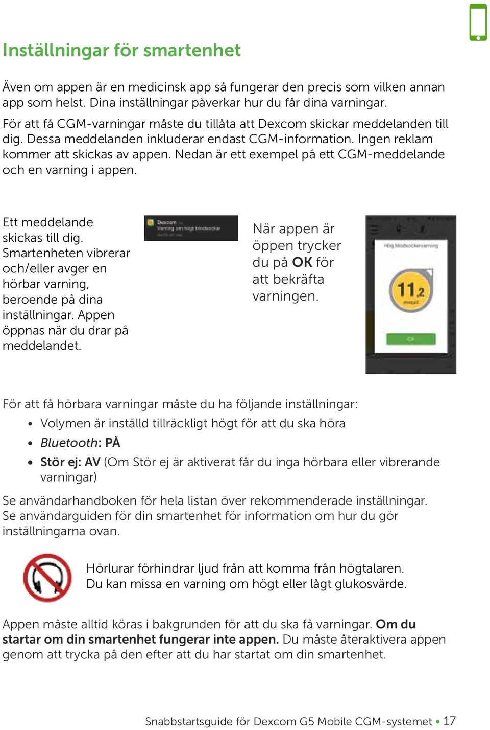 Nedan är ett exempel på ett CGM-meddelande och en varning i appen. Ett meddelande skickas till dig. Smartenheten vibrerar och/eller avger en hörbar varning, beroende på dina inställningar.