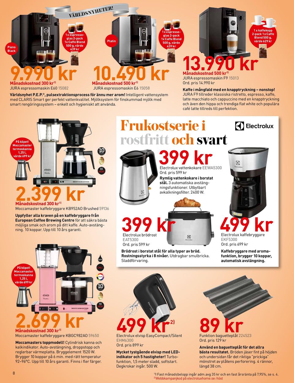 990 kr JUR espressomaskin E60 15082 10.490 kr Månadskostnad 500 kr JUR espressomaskin E6 15058 Världsnyhet P.E.P., pulsextraktionsprocess för ännu mer arom!