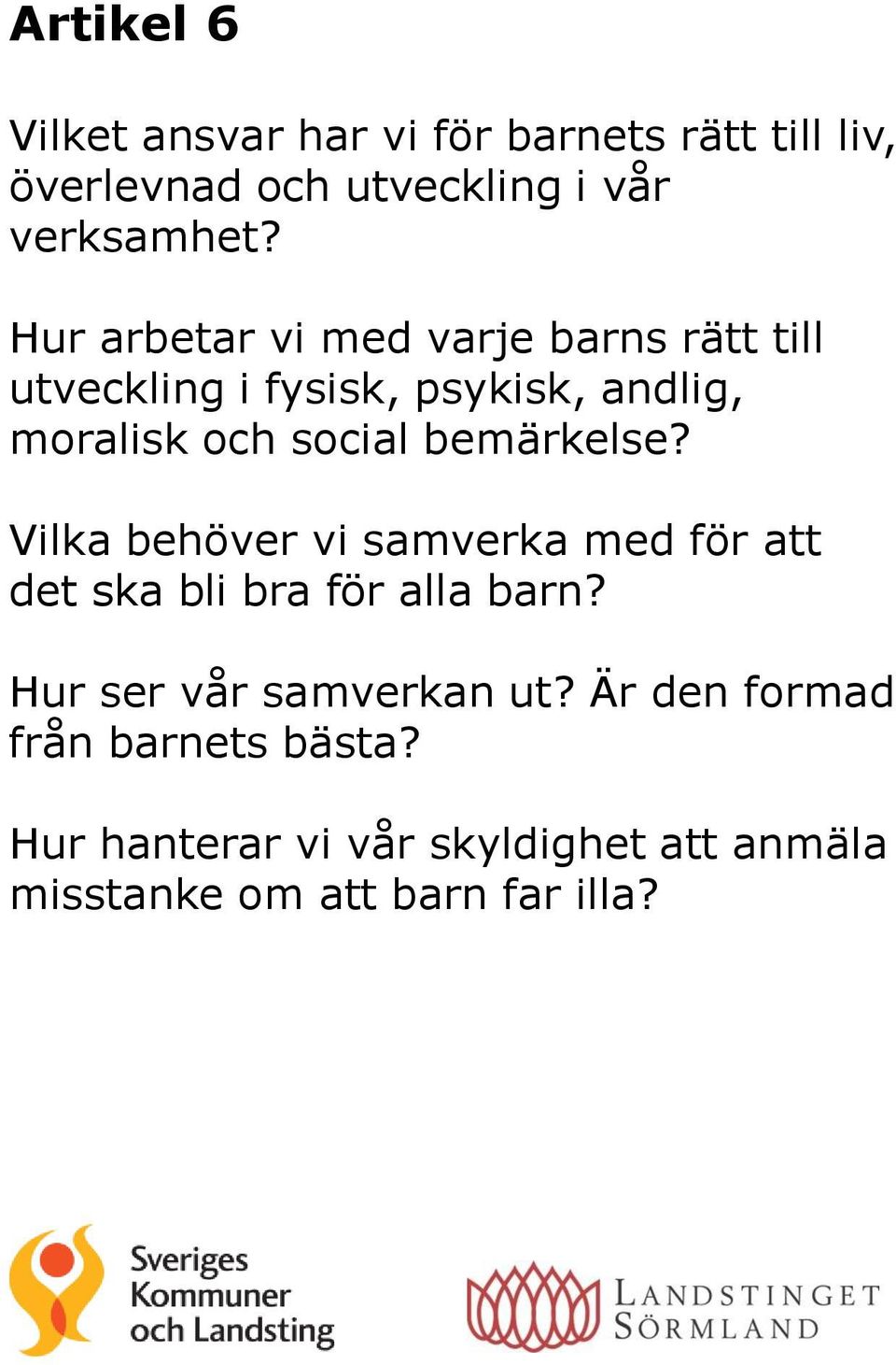 bemärkelse? Vilka behöver vi samverka med för att det ska bli bra för alla barn?