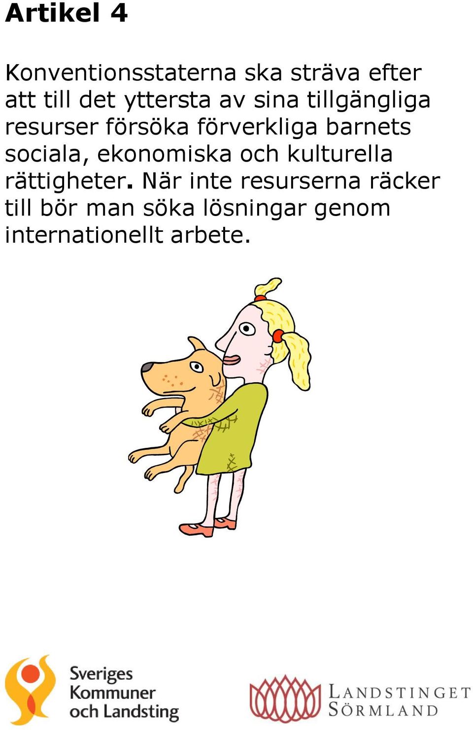 barnets sociala, ekonomiska och kulturella rättigheter.