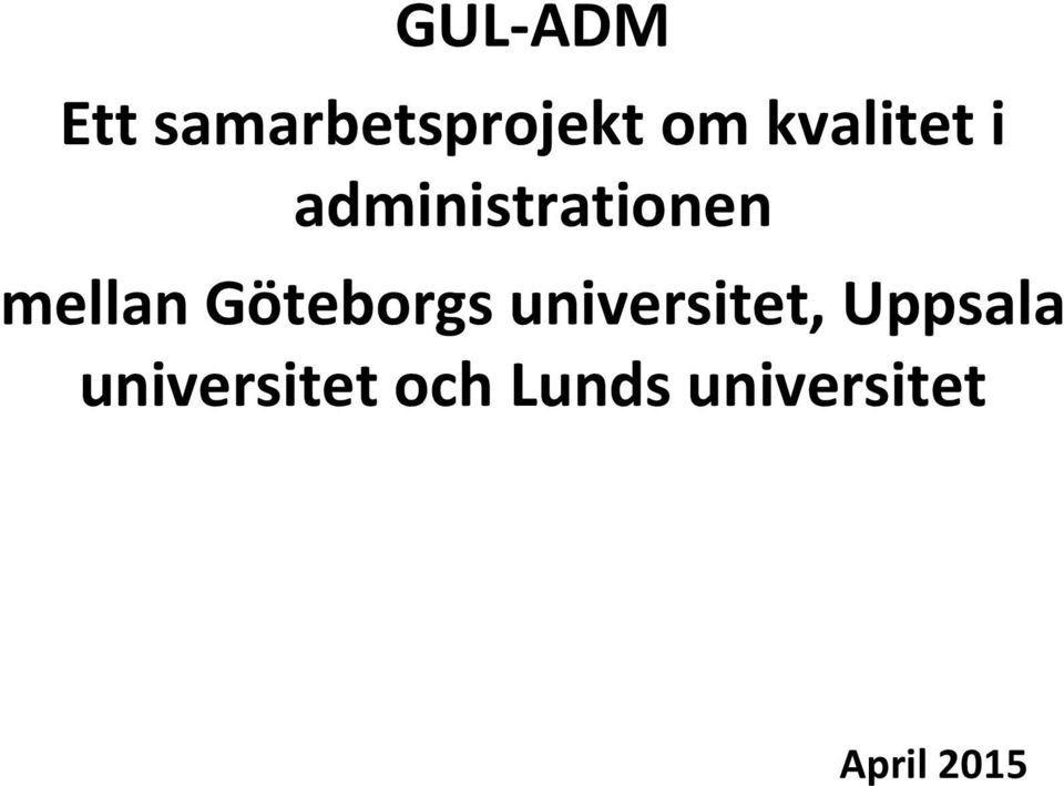 Göteborgs universitet, Uppsala