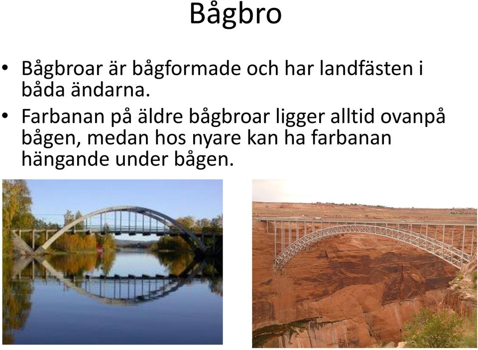 Farbanan på äldre bågbroar ligger alltid