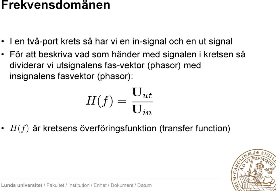 dividerar vi utsignalens fas-vektor (phasor) med insignalens fasvektor