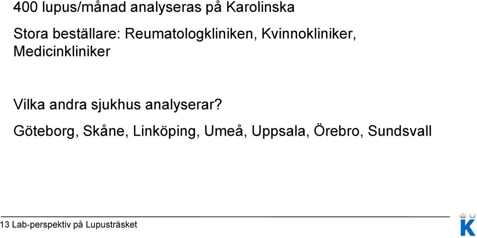 andra sjukhus analyserar?