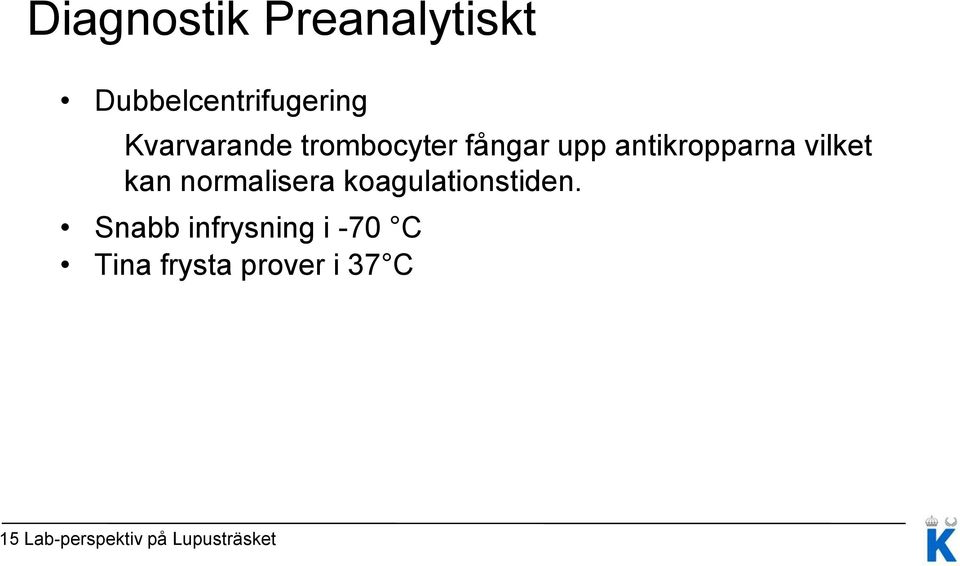 kan normalisera koagulationstiden.