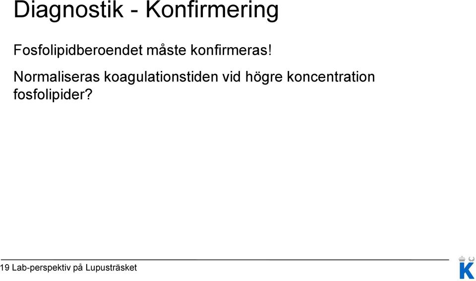 Normaliseras koagulationstiden vid högre