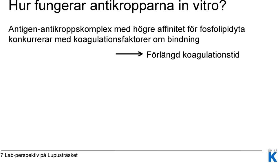 fosfolipidyta konkurrerar med koagulationsfaktorer