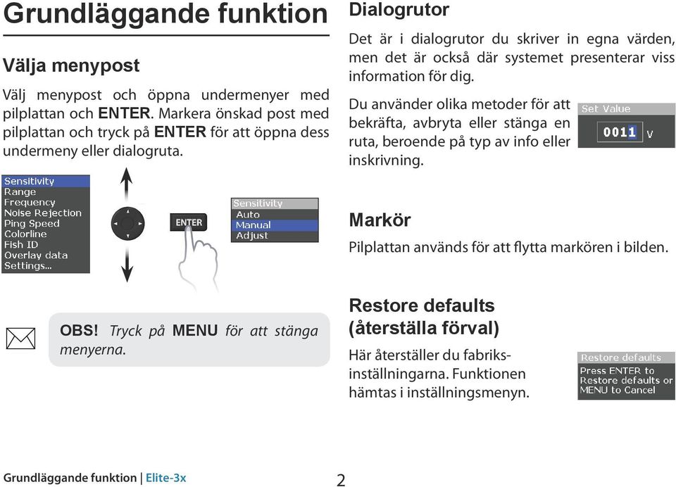 Dialogrutor Det är i dialogrutor du skriver in egna värden, men det är också där systemet presenterar viss information för dig.