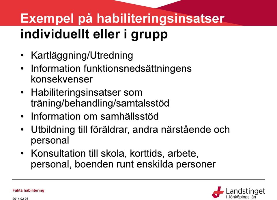 Information om samhällsstöd Utbildning till föräldrar, andra närstående och personal