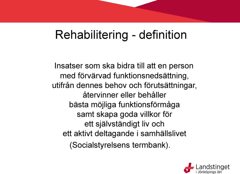 återvinner eller behåller bästa möjliga funktionsförmåga samt skapa goda villkor