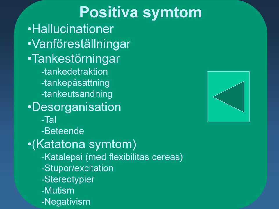 -tankeutsändning Desorganisation -Tal -Beteende (Katatona