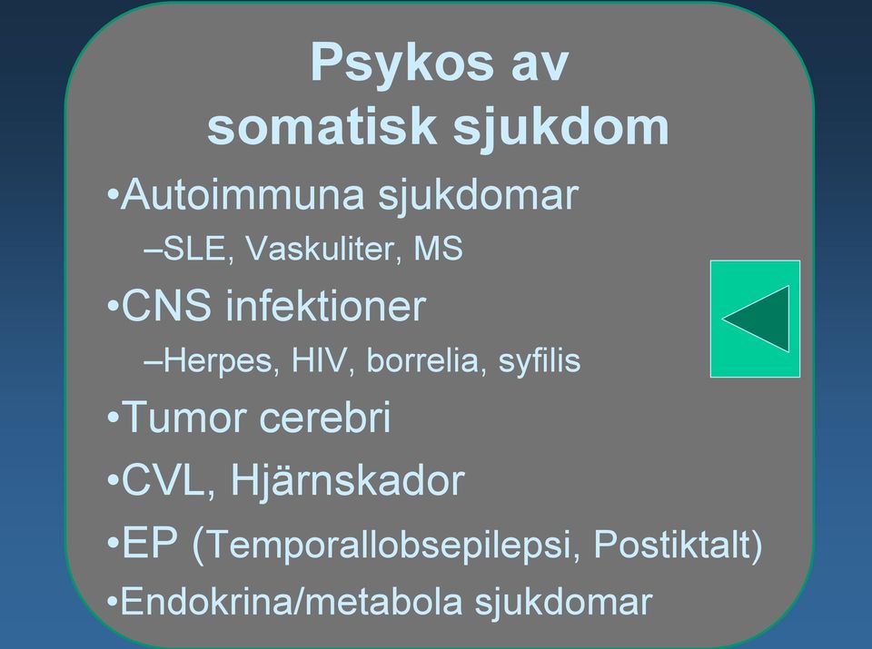 borrelia, syfilis Tumor cerebri CVL, Hjärnskador EP