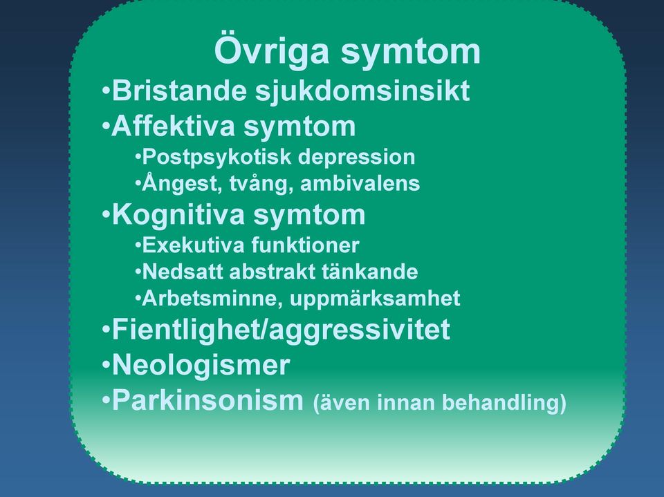 Exekutiva funktioner Nedsatt abstrakt tänkande Arbetsminne,