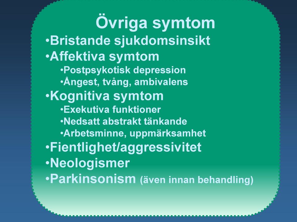 Exekutiva funktioner Nedsatt abstrakt tänkande Arbetsminne,