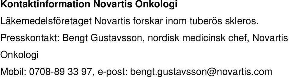 Presskontakt: Bengt Gustavsson, nordisk medicinsk chef,