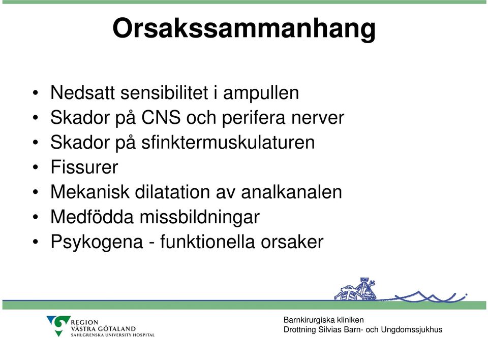 Fissurer Mekanisk dilatation av analkanalen Medfödda