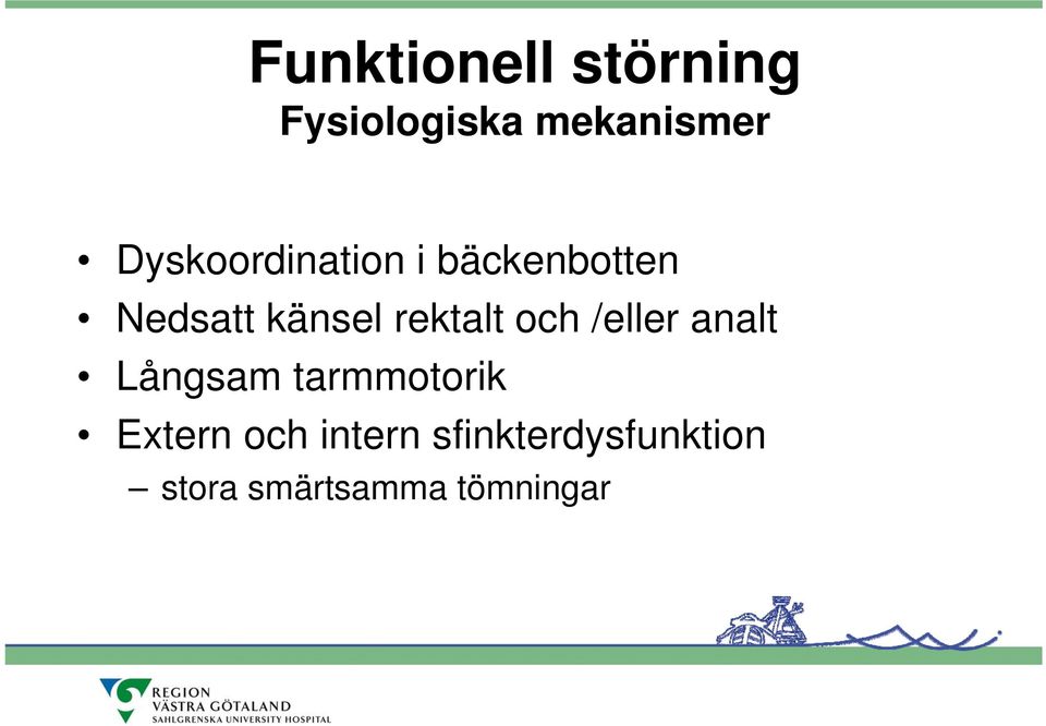 rektalt och /eller analt Långsam tarmmotorik