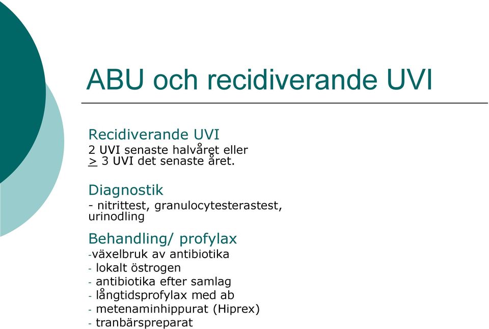 Diagnostik - nitrittest, granulocytesterastest, urinodling Behandling/ profylax