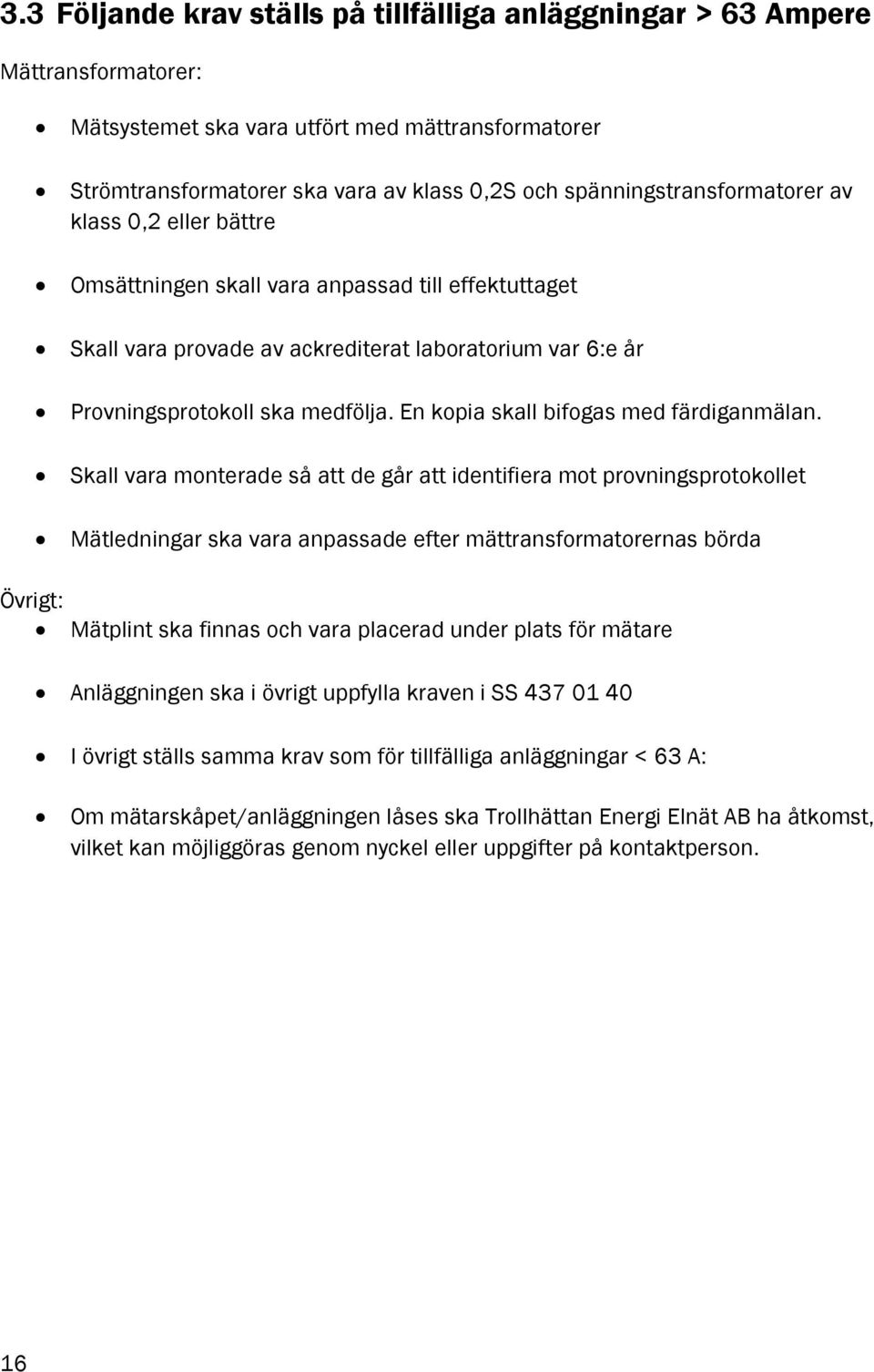 En kopia skall bifogas med färdiganmälan.