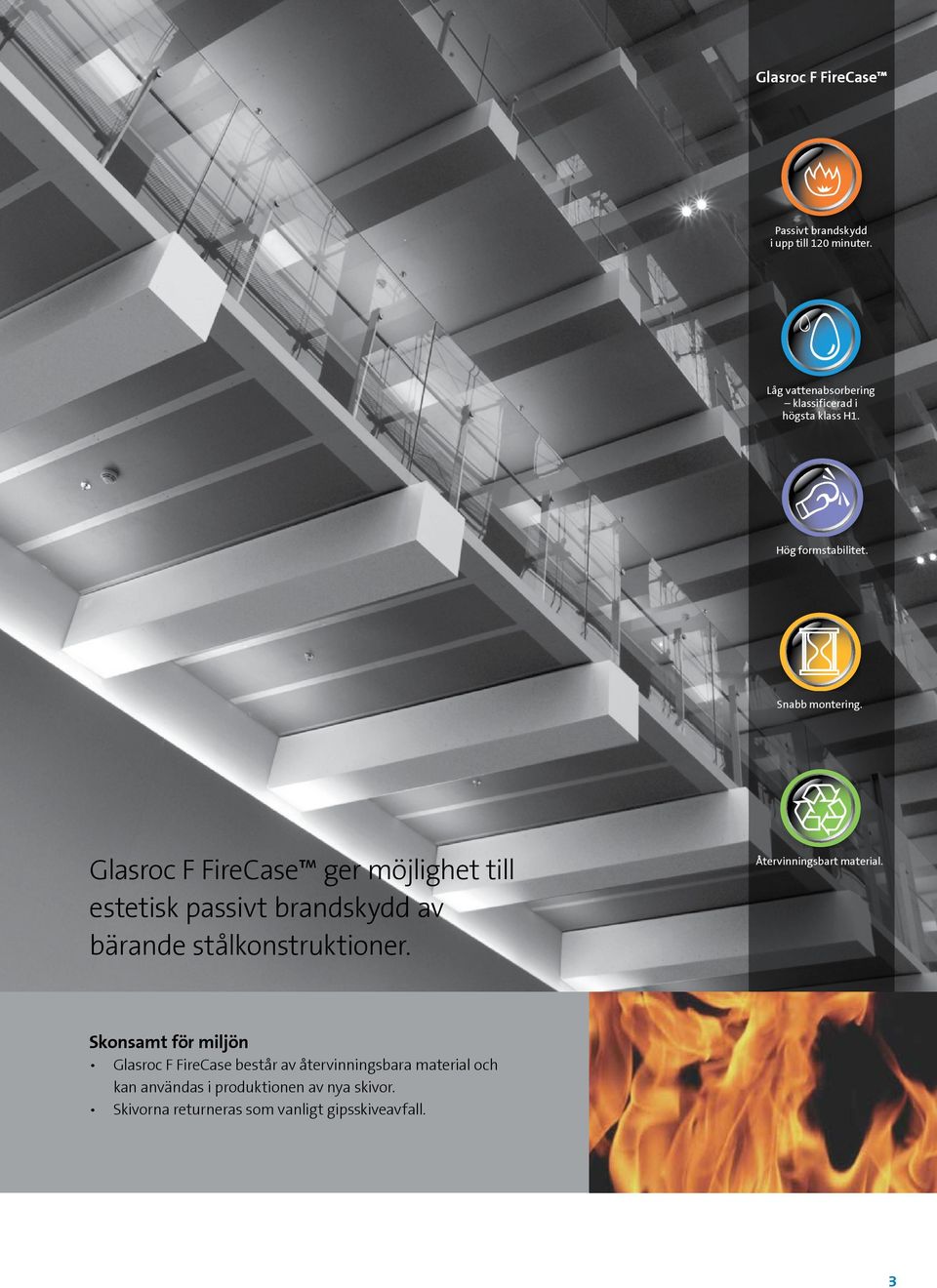 Glasroc F FireCase ger möjlighet till estetisk passivt brandskydd av bärande stålkonstruktioner.