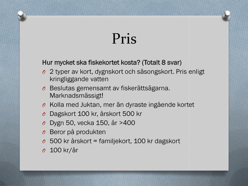 Pris enligt kringliggande vatten O Beslutas gemensamt av fiskerättsägarna. Marknadsmässigt!