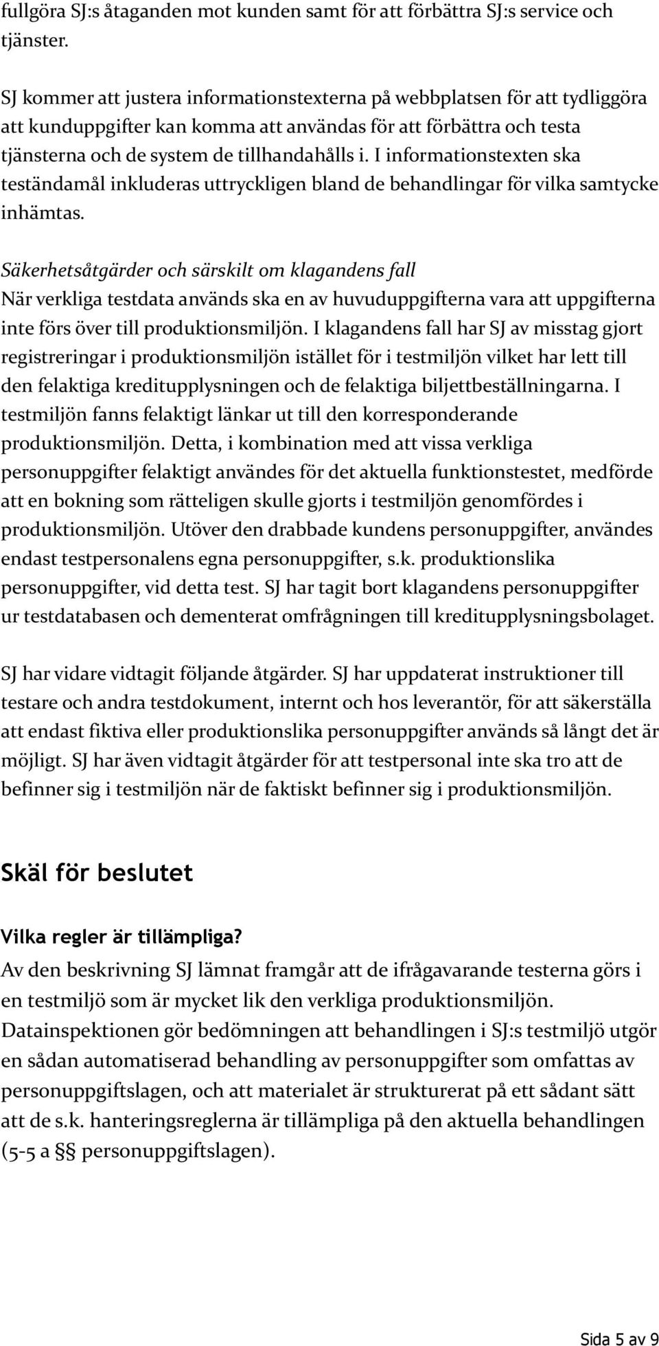 I informationstexten ska teständamål inkluderas uttryckligen bland de behandlingar för vilka samtycke inhämtas.