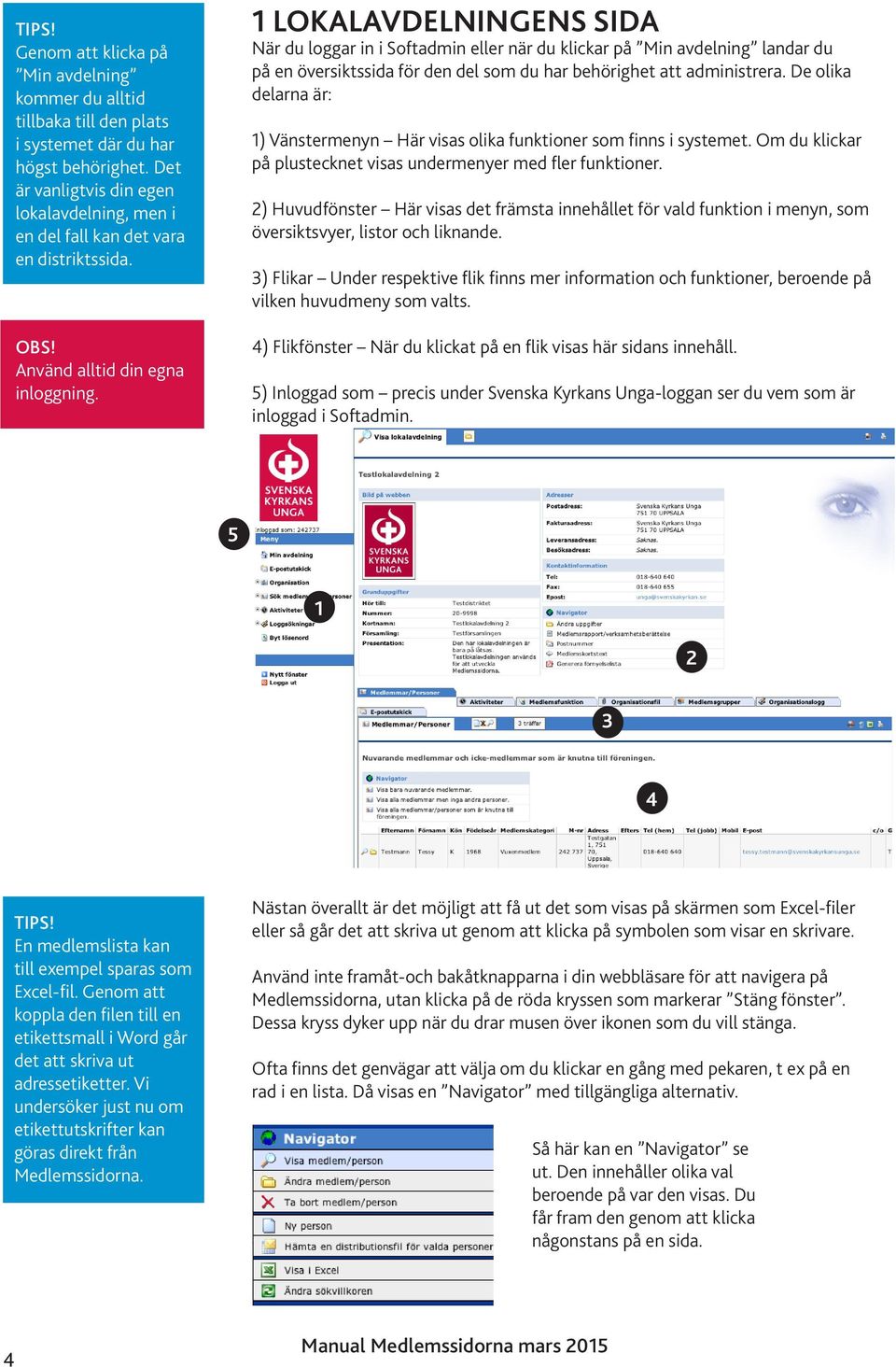 LOKALAVDELNINGENS SIDA När du loggar in i Softadmin eller när du klickar på Min avdelning landar du på en översiktssida för den del som du har behörighet att administrera.