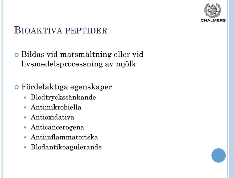 egenskaper Blodtryckssänkande Antimikrobiella