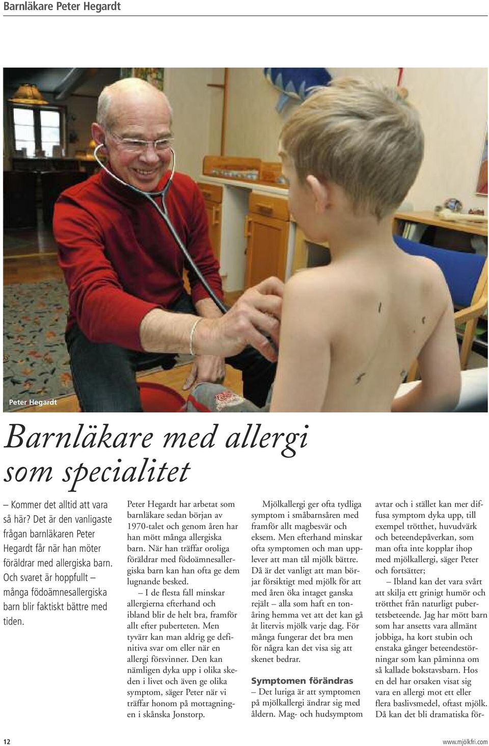 Peter Hegardt har arbetat som barnläkare sedan början av 1970-talet och genom åren har han mött många allergiska barn.