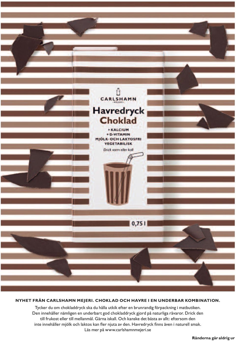 Den innehåller nämligen en underbart god chokladdryck gjord på naturliga råvaror.