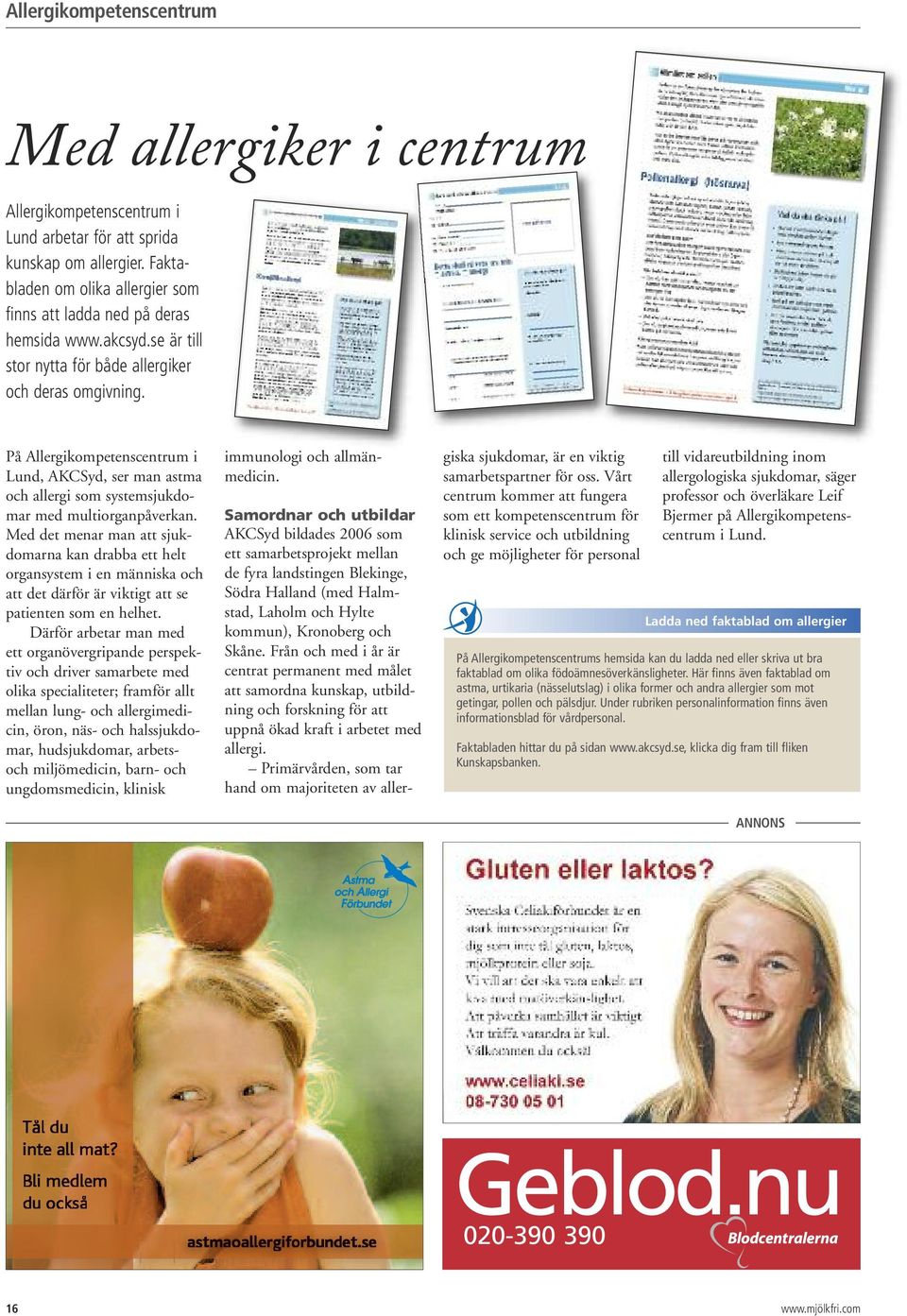 På Allergikompetenscentrum i Lund, AKCSyd, ser man astma och allergi som systemsjukdomar med multiorganpåverkan.