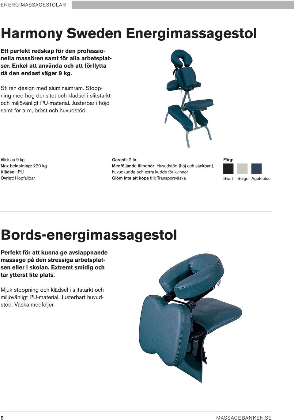 Vikt: ca 9 kg Max belastning: 220 kg Klädsel: PU Övrigt: Hopfällbar Garanti: 2 år Medföljande tillbehör: Huvudstöd (höj och sänkbart), huvudkudde och extra kudde för kvinnor Glöm inte att köpa till: