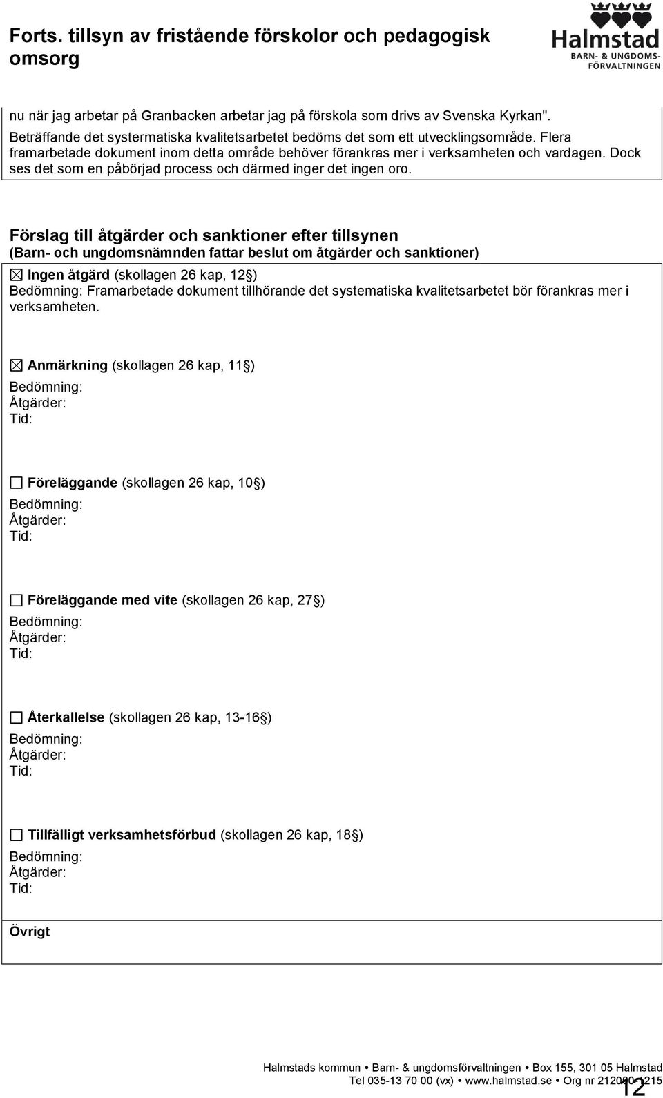 Dock ses det som en påbörjad process och därmed inger det ingen oro.