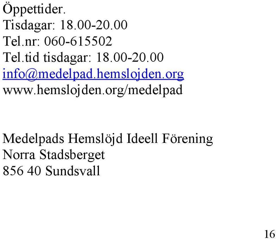 00 info@medelpad.hemslojden.